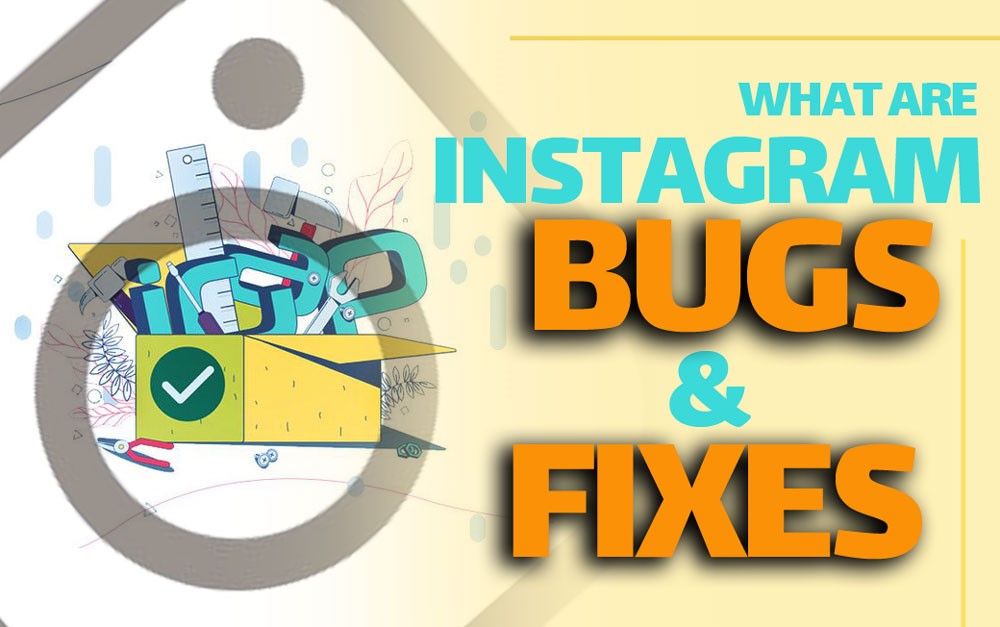 instagram bugs and fixes