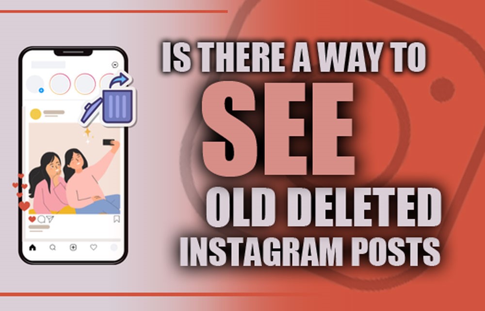 see deleted instagram posts
